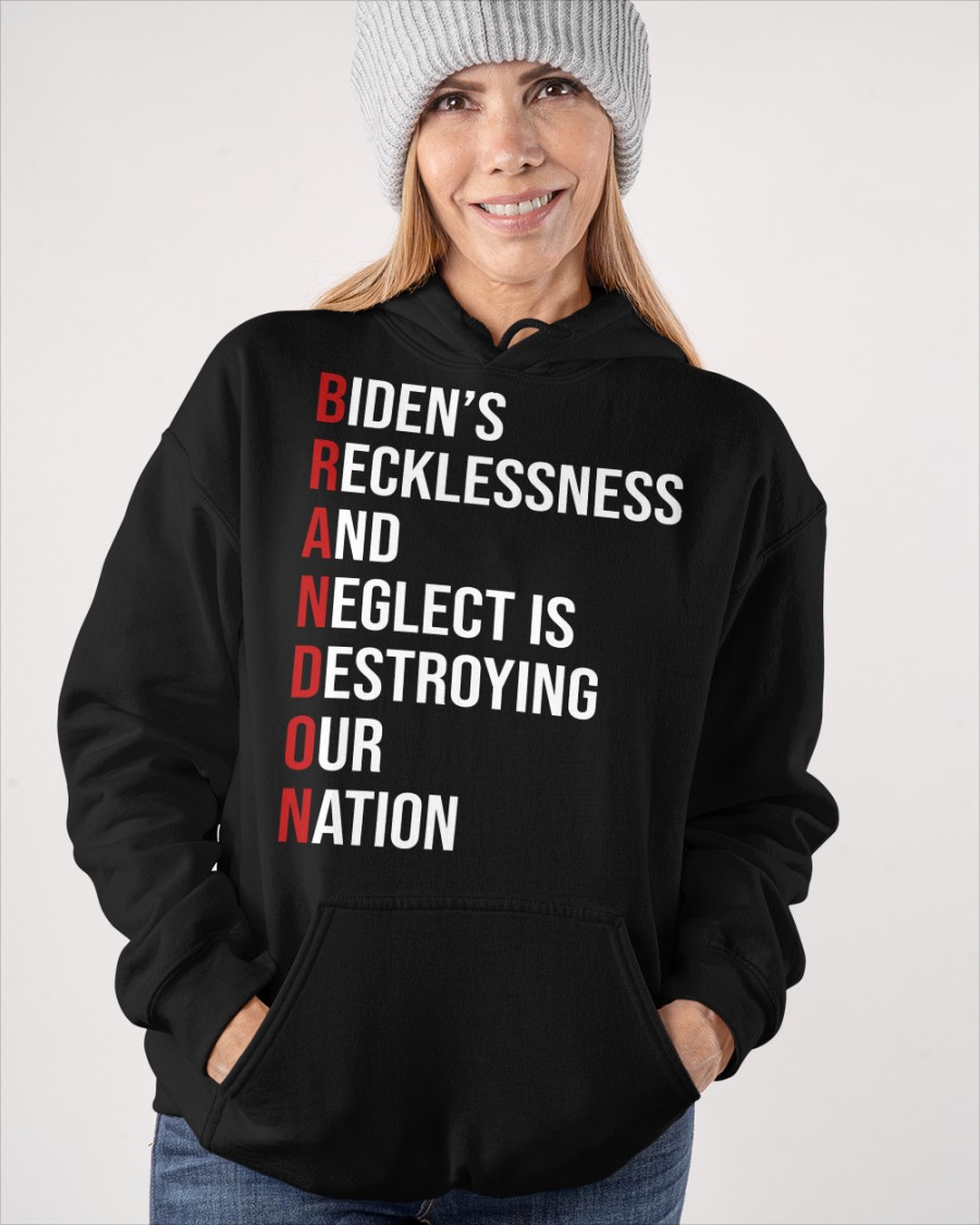 Biden's Recklessness and Neglect is Destroying our Nation shirt, hoodie 9 Bidens Recklessness and Neglect is Destroying our Nation shirt hoodie 2.2