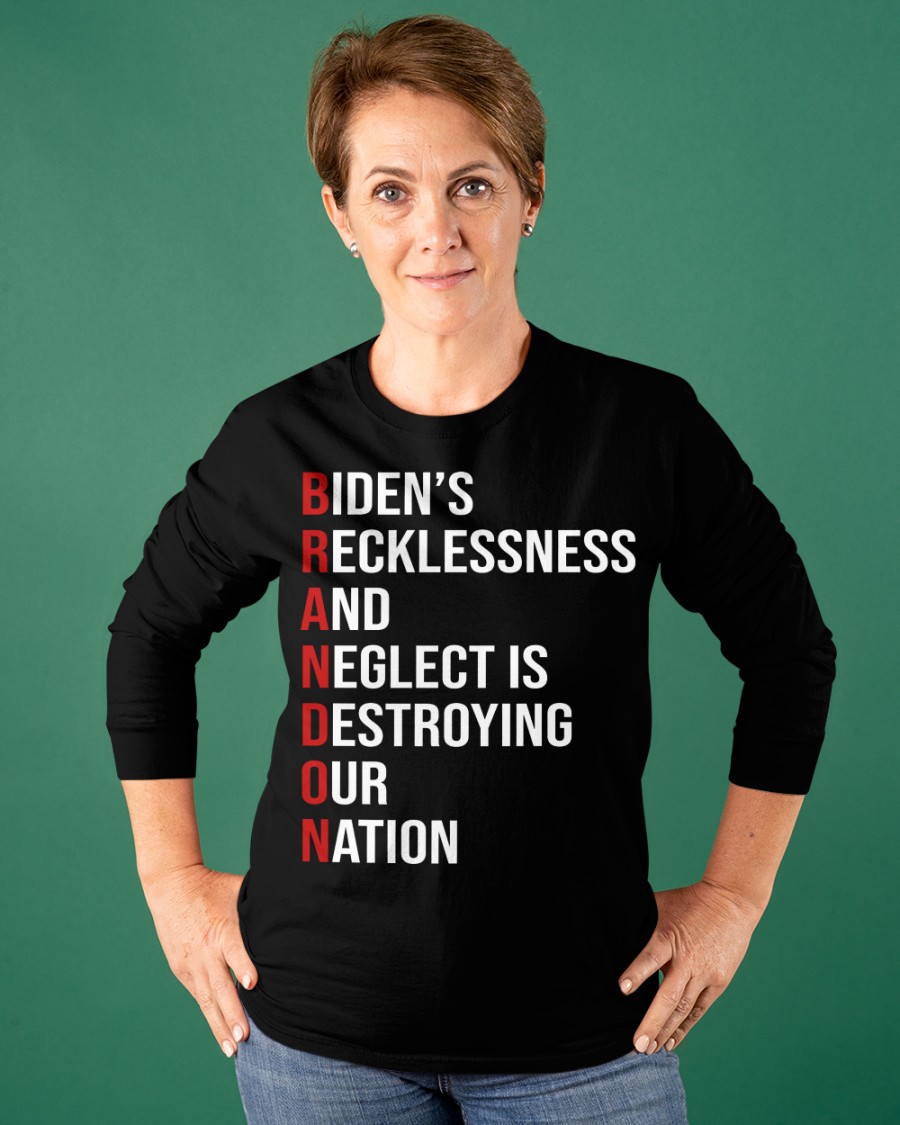 Biden's Recklessness and Neglect is Destroying our Nation shirt, hoodie 5 Bidens Recklessness and Neglect is Destroying our Nation shirt hoodie 3.3