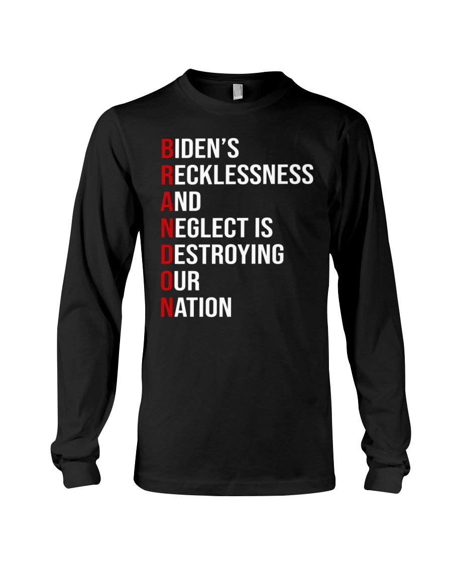 Biden's Recklessness and Neglect is Destroying our Nation shirt, hoodie 8 Bidens Recklessness and Neglect is Destroying our Nation shirt hoodie 3