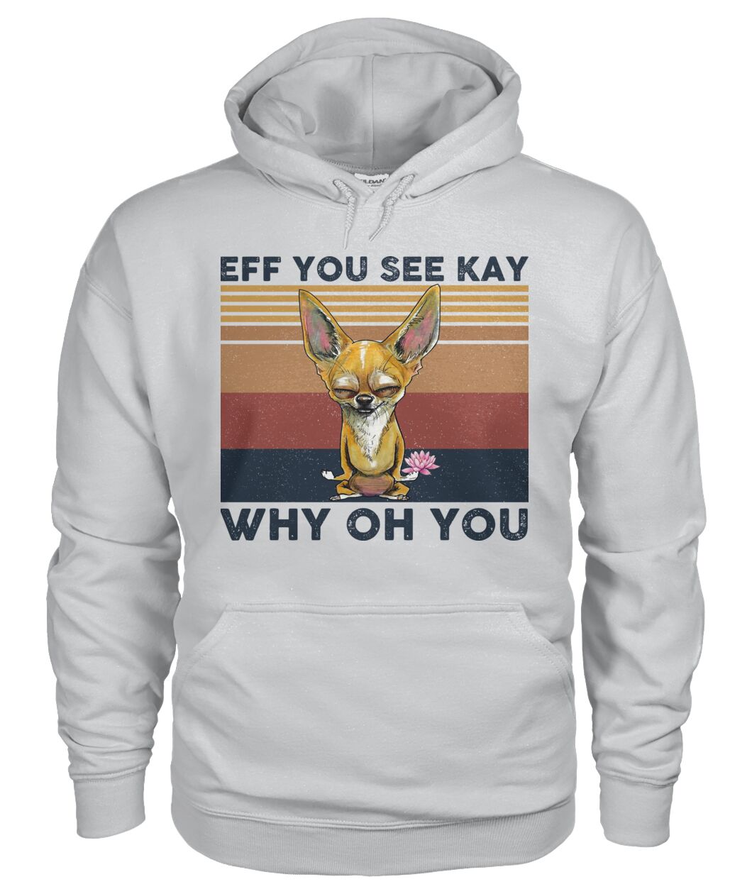 Chihuahua Yoga Eff You See Kay Why Oh You 3D Hoodie, Shirt 14