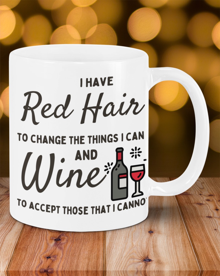 I Have Red Hair To Change The Things I Can And Wine Mug 8