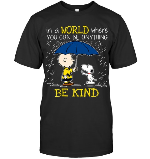 Snoopy In A World Where You Can Be Anything Be Kind shirt, hoodie 19