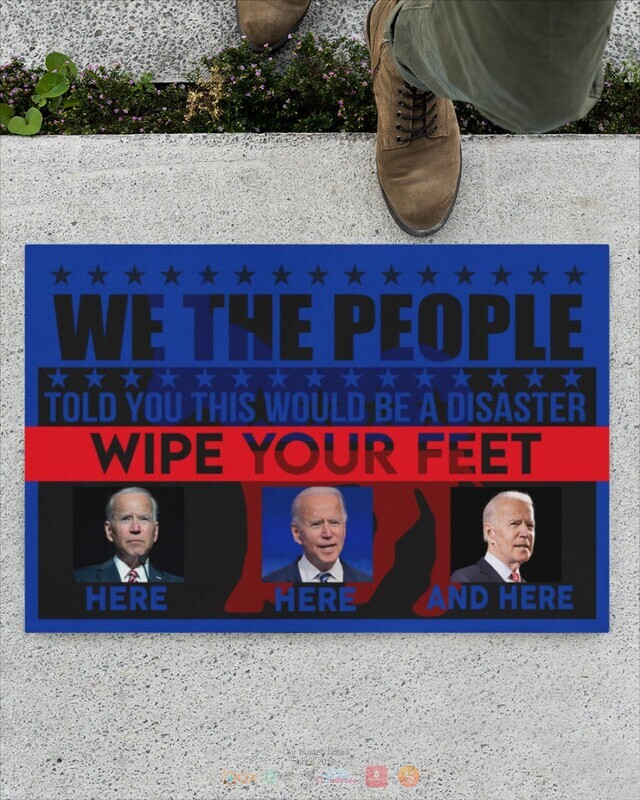 Biden We The People Told You This Would Be A Disaster Biden doormat 13
