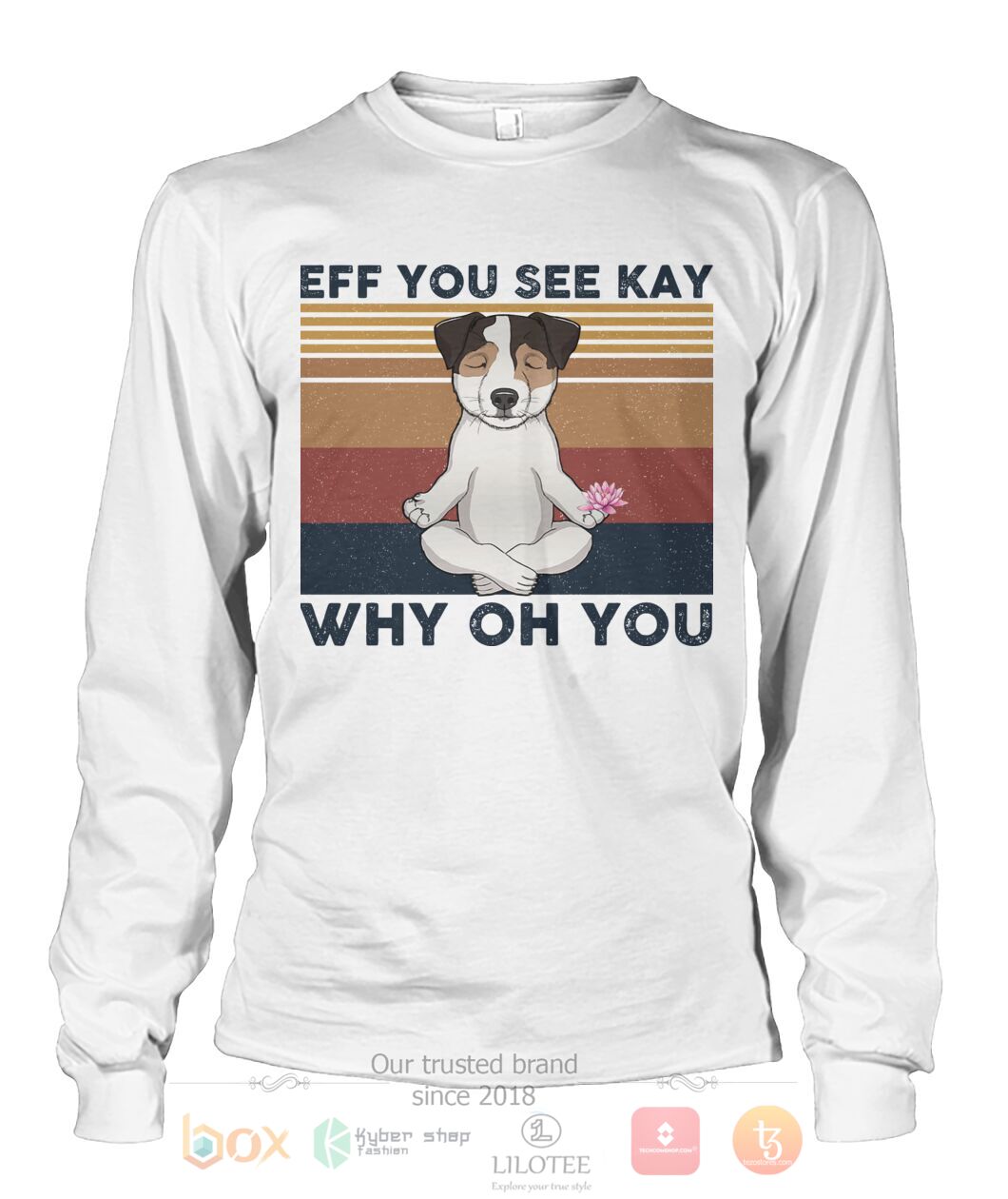 TOP Jack Russell Yoga Eff You See Kay Why Oh You 3D Hoodie, T-Shirt 7