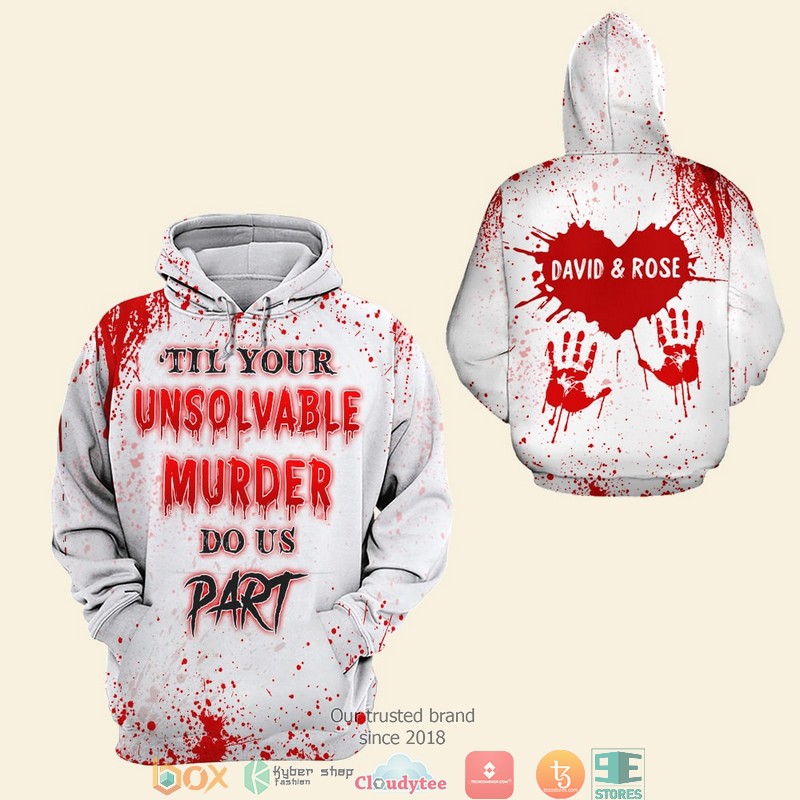 BEST Til Your Unsolvable Murder Do Us Part blood Personalize 3d shirt, hoodie 10