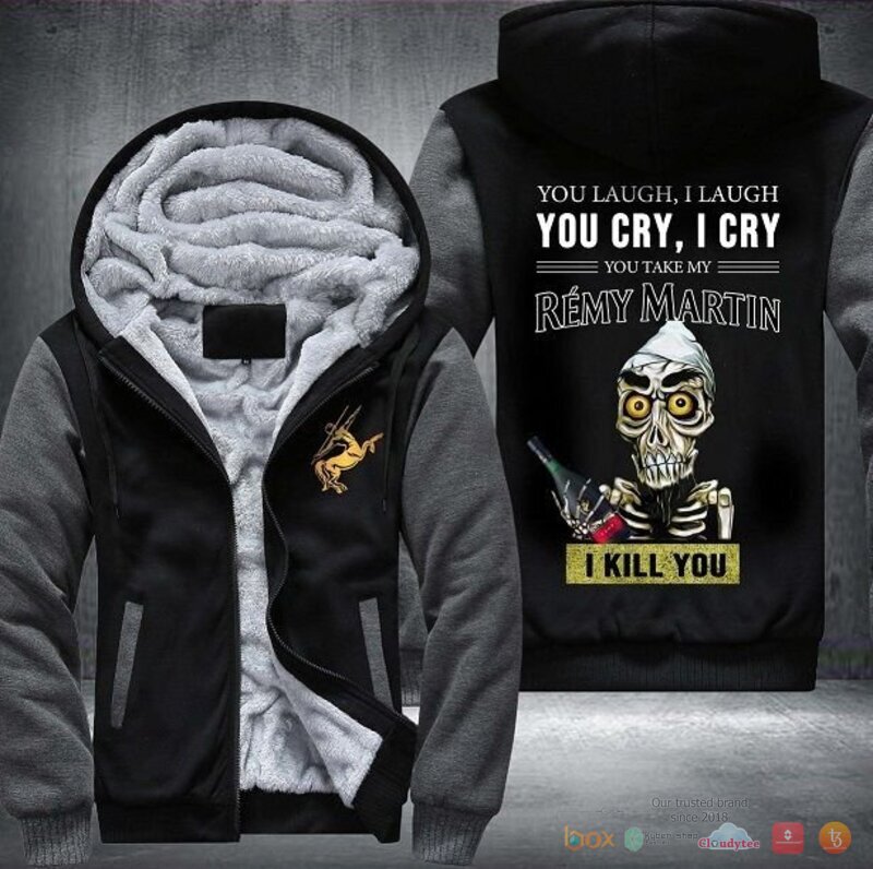 HOT Remy Martin you laugh I laugh You cry I cry Fleece Hoodie 8