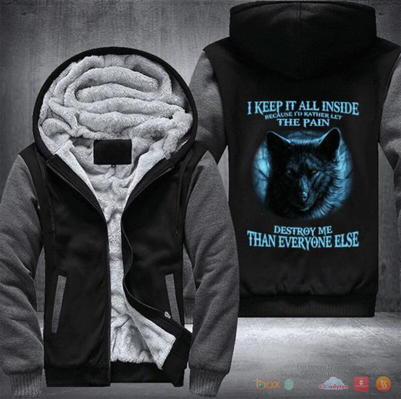 HOT Wolf I keep it all inside because I would rather let the pain destroy me Fleece Hoodie 9