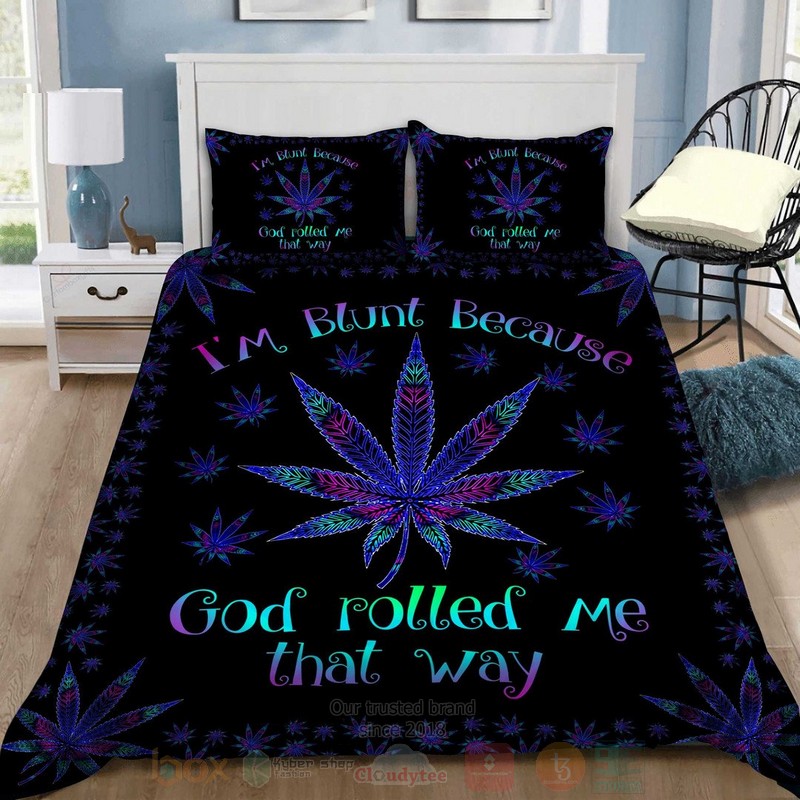 TOP I'm Blunt Because God Rolled Me That Way Bed Set 26