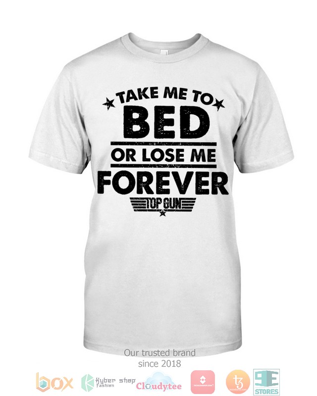 NEW Top Gun Take me to bed or lose me forever shirt 16