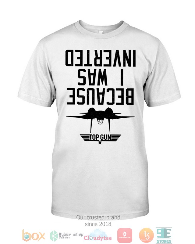 NEW Top Gun Because I Was Inverted shirt 17