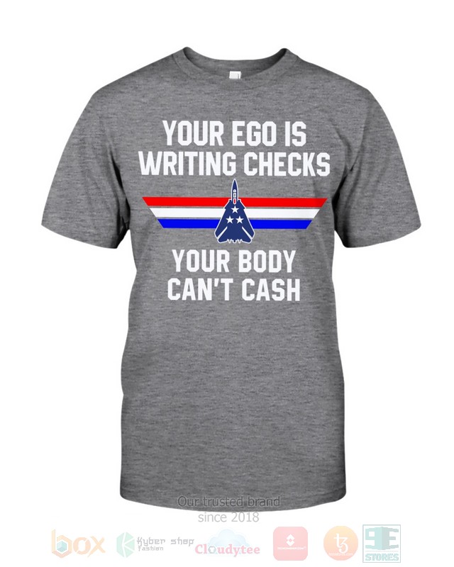 NEW Your Ego Is Writing Checks Your Body Can't Cash Top Gun Hoodie, Shirt 33