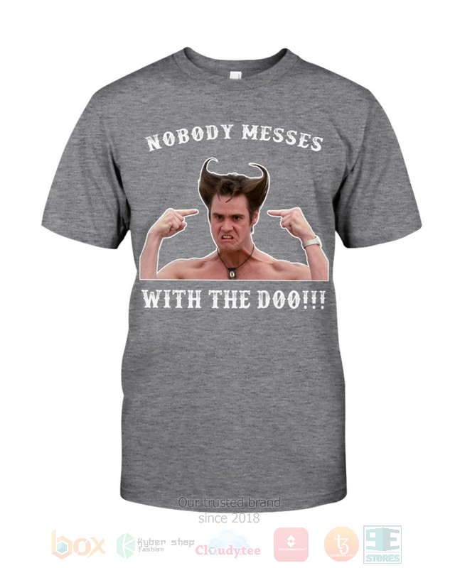 NEW Nobody Messes With The Doo Ace Ventura Hoodie, Shirt 32