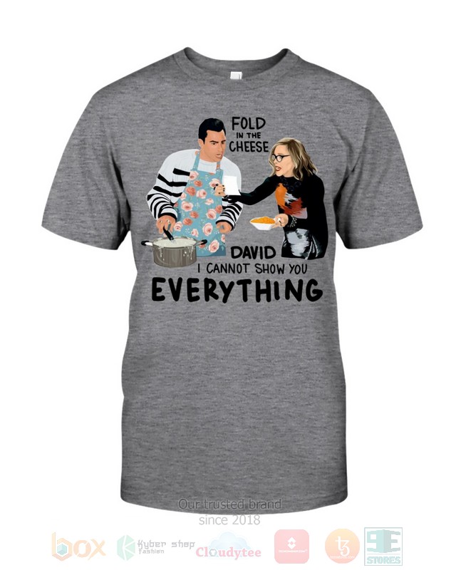 NEW Fold In The Cheese David In Cannot Show You Everything Schitt's Creek Hoodie, Shirt 33