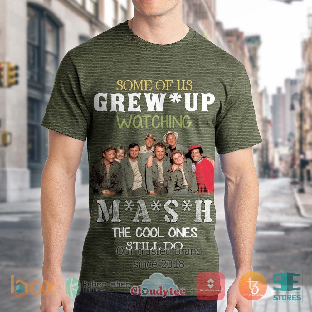 BEST Some of us Grew Up Watching MASH The Cool Ones Still do 3D Shirt 1