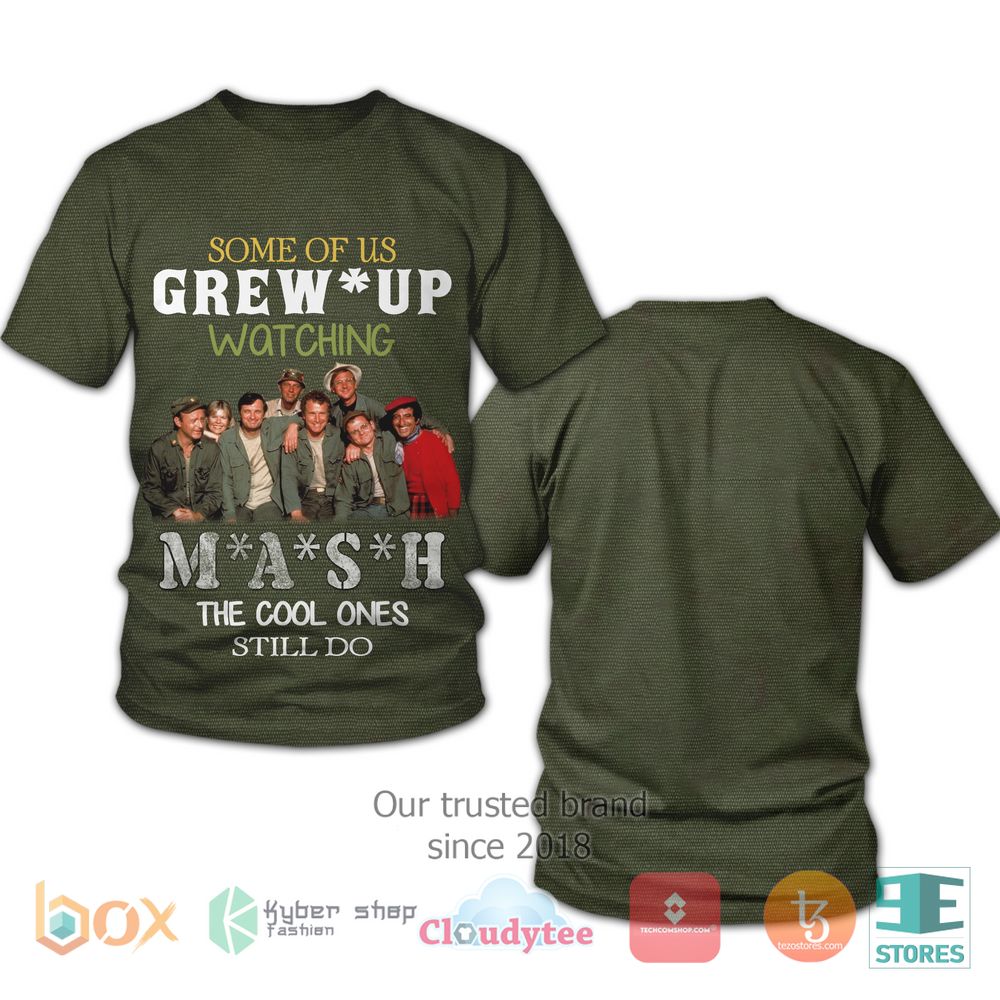 BEST Some of us Grew Up Watching MASH The Cool Ones Still do 3D Shirt 14