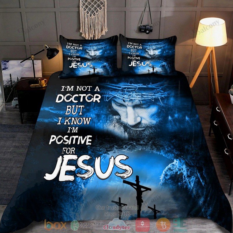 HOT I'm not a doctor but I know I'm positive for Jesus bedding set 8