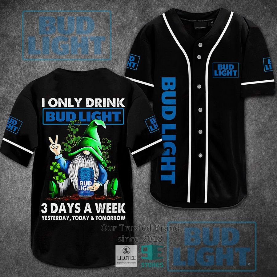 I Only Drink Bud Light 3 Days A Week Yesterday Today Tomorrow Baseball Jersey 2