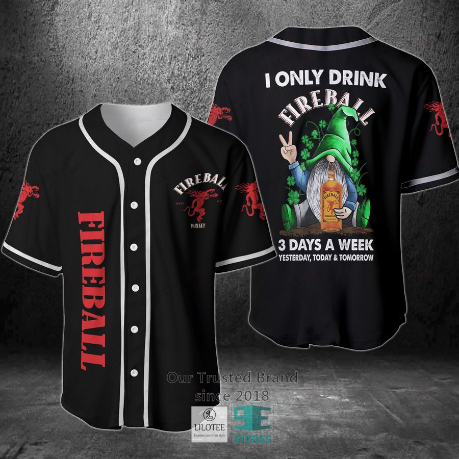 I Only Drink Fireball Whisky 3 Days A Week Yesterday Today Tomorrow Baseball Jersey 2