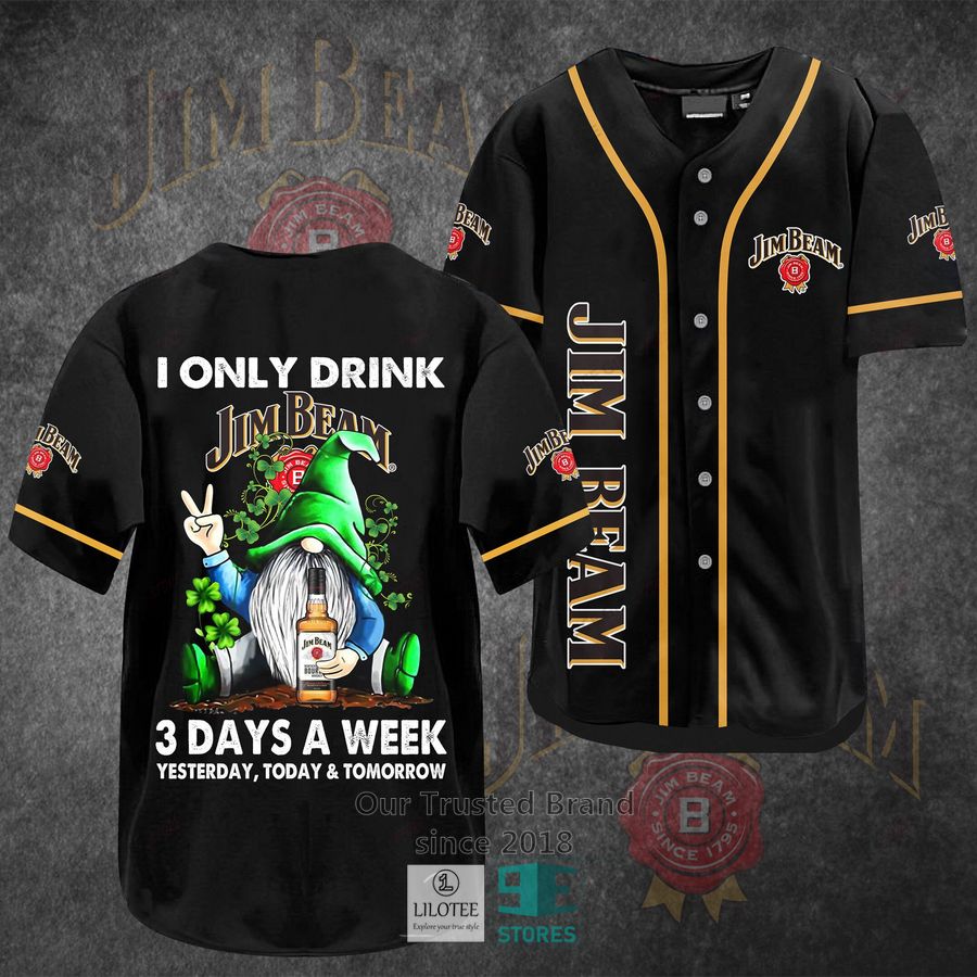 I Only Drink Jim Beam 3 Days A Week Yesterday Today Tomorrow Baseball Jersey 3