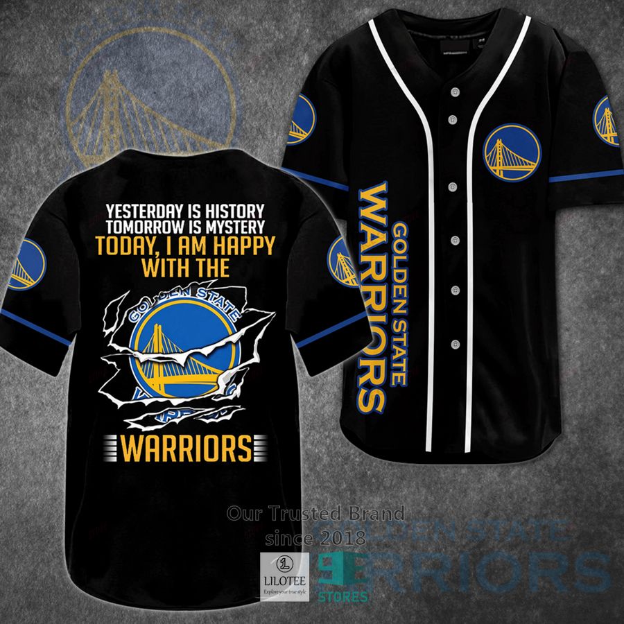 Yesterday Is History Tomorrow Is Mystery Today I Am Happy With The Golden State Warriors Baseball Jersey 3