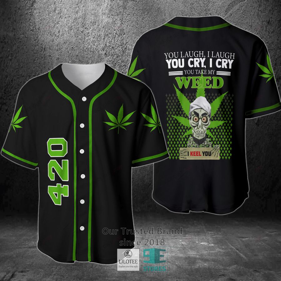 You Laugh I Laugh You Cry I Cry You Take My Weed I Keel You Baseball Jersey 2