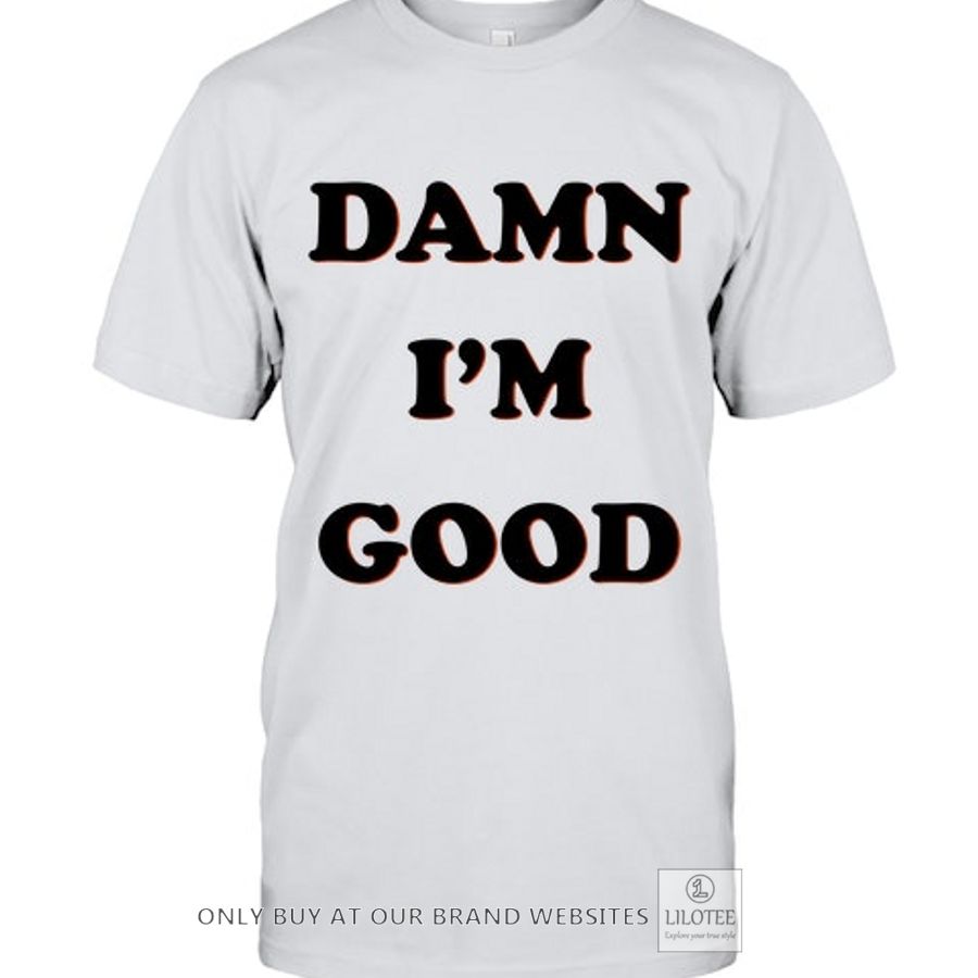 Damn I'm Good 2D Shirt, Hoodie 6