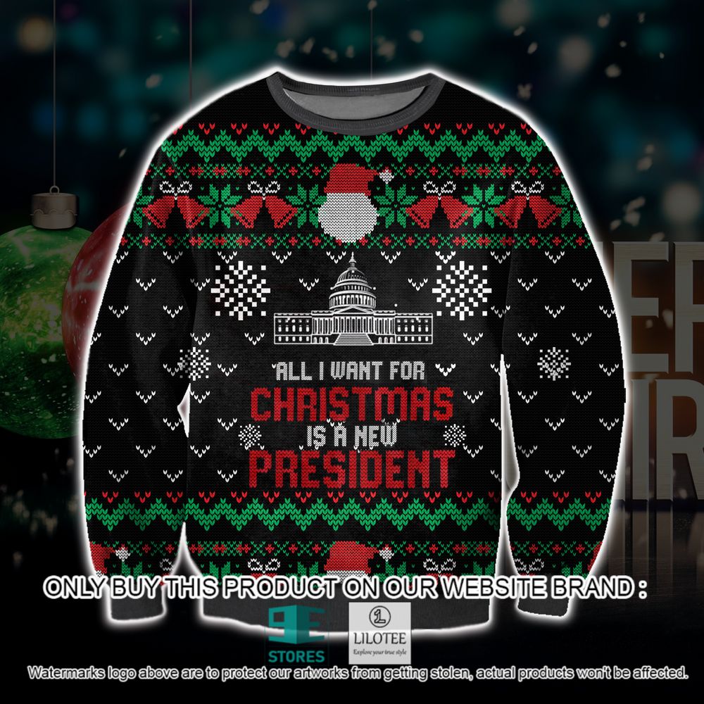 All I Want For Christmas Is A New President Christmas Ugly Sweater - LIMITED EDITION 21