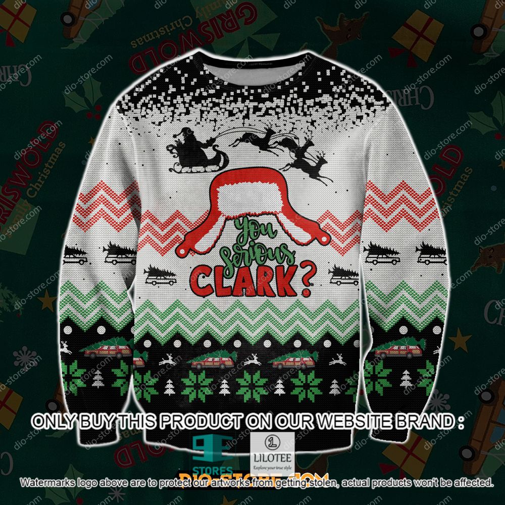 Christmas Vacation You Serious Clark Christmas Ugly Sweater - LIMITED EDITION 20