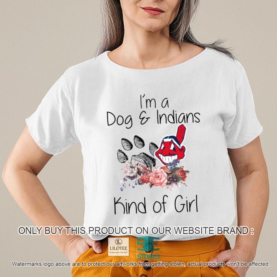 Cleveland Indians I'm a Dog and Indians kind of girl 2D Shirt, Hoodie 10