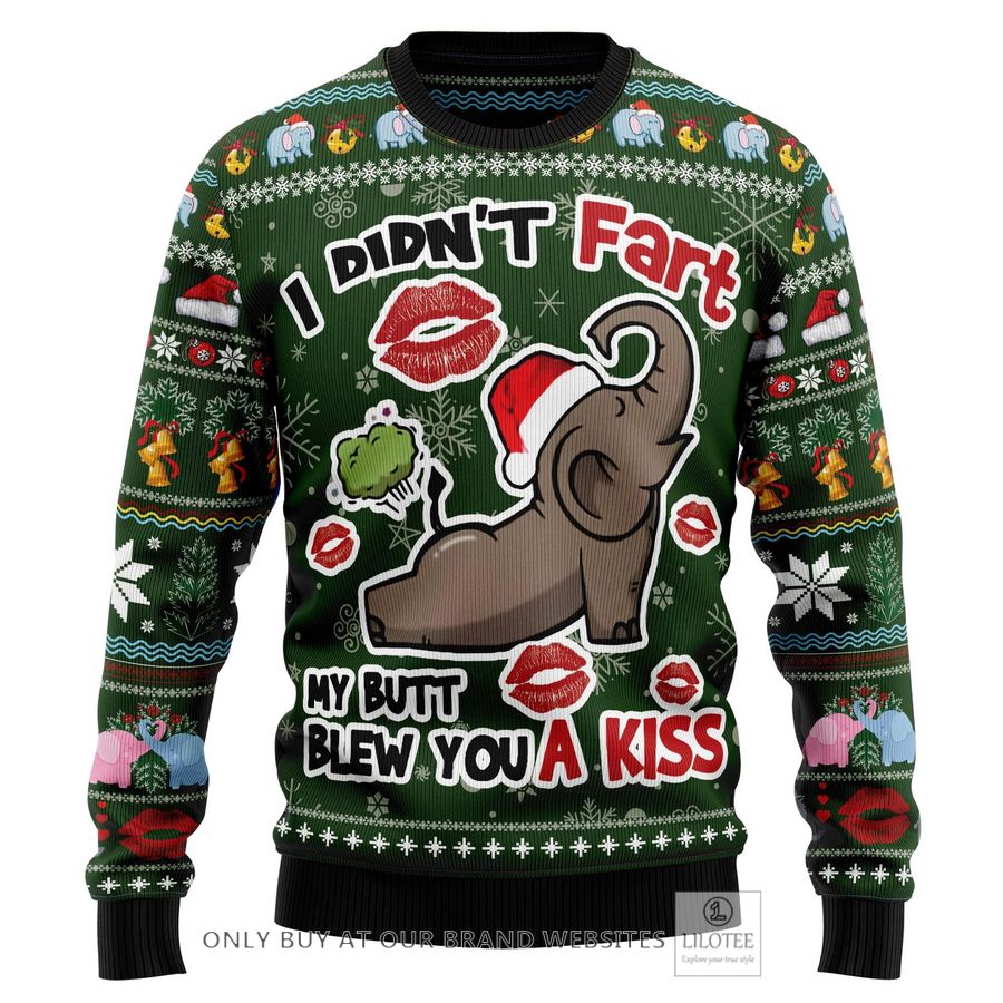 Elephant I Didnt Fart My Butt Blew You A Kiss Ugly Christmas Sweater - LIMITED EDITION 24