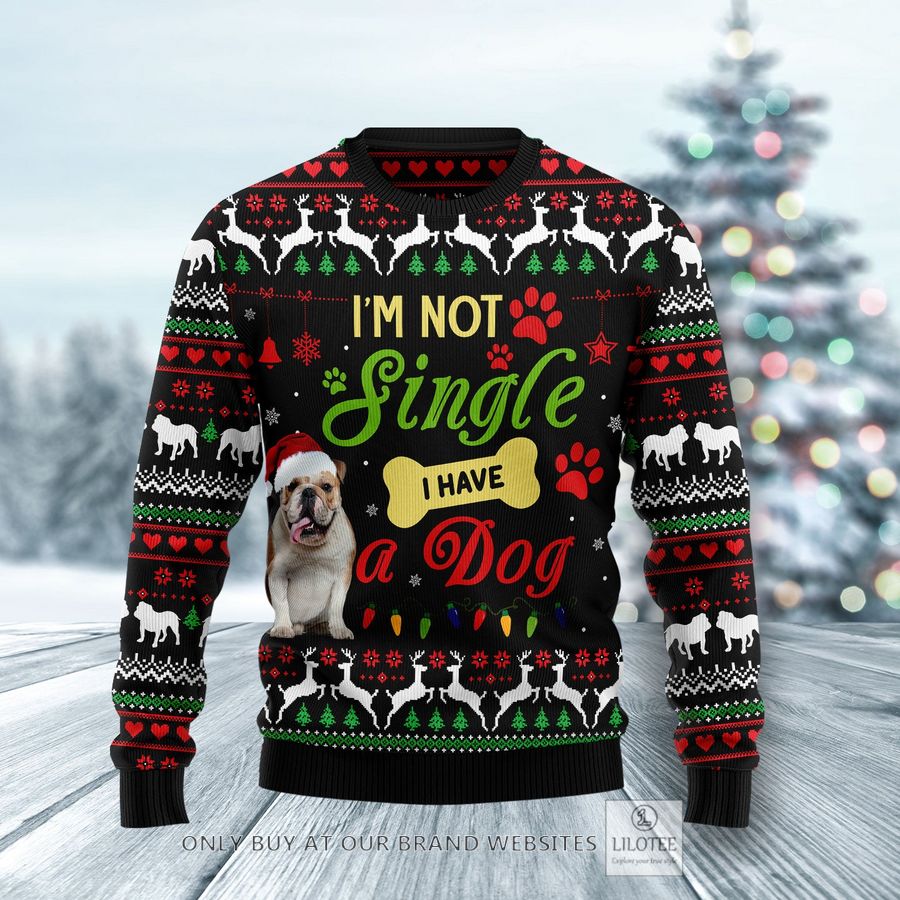 Im Not Single I Have A Bulldog Ugly Christmas Sweater - LIMITED EDITION 25