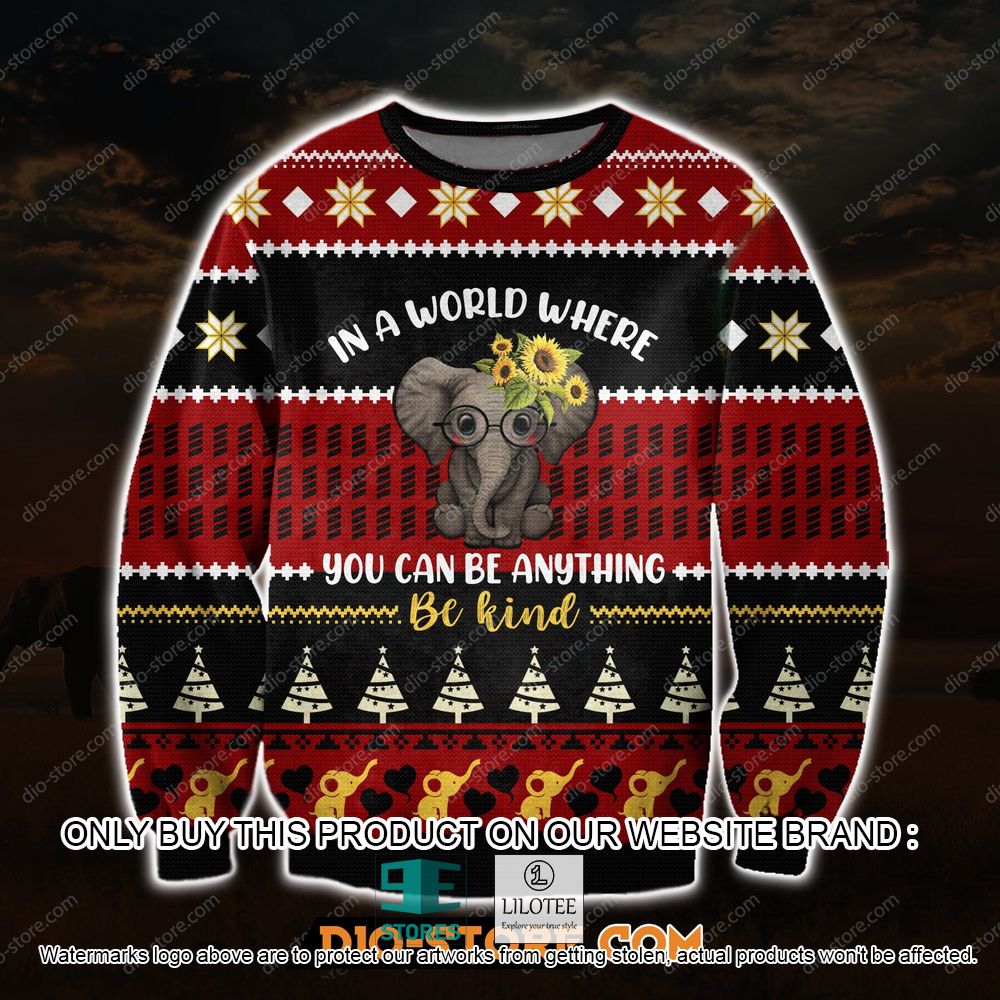 In A World Where You Can Be Anything Elephant Ugly Christmas Sweater - LIMITED EDITION 10
