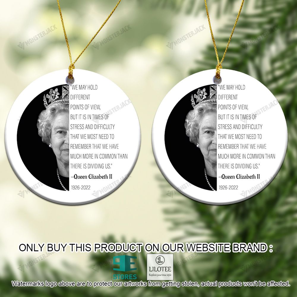 Queen Elizabeth II, We May Hold Different Points of View But it is in Times of Stress and Difficulty Christmas Ornament - LIMITED EDITION 9