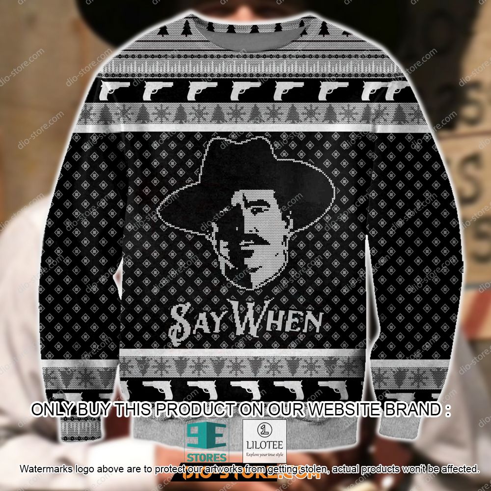 Say When Meme Tombstone Movie Ugly Christmas Sweater - LIMITED EDITION 11