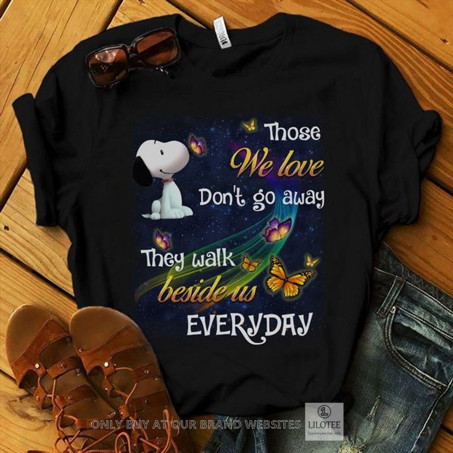 Snoopy Those We Love Don't Go Away They Walk Beside Us Everyday 2D Shirt, Hoodie 8