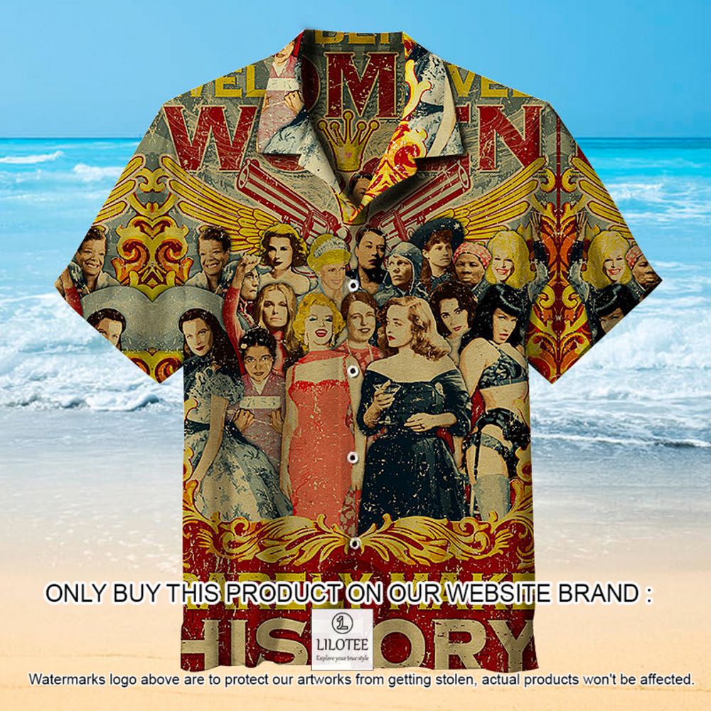 Well Behaved Women Rarely Make History Short Sleeve Hawaiian Shirt - LIMITED EDITION 11