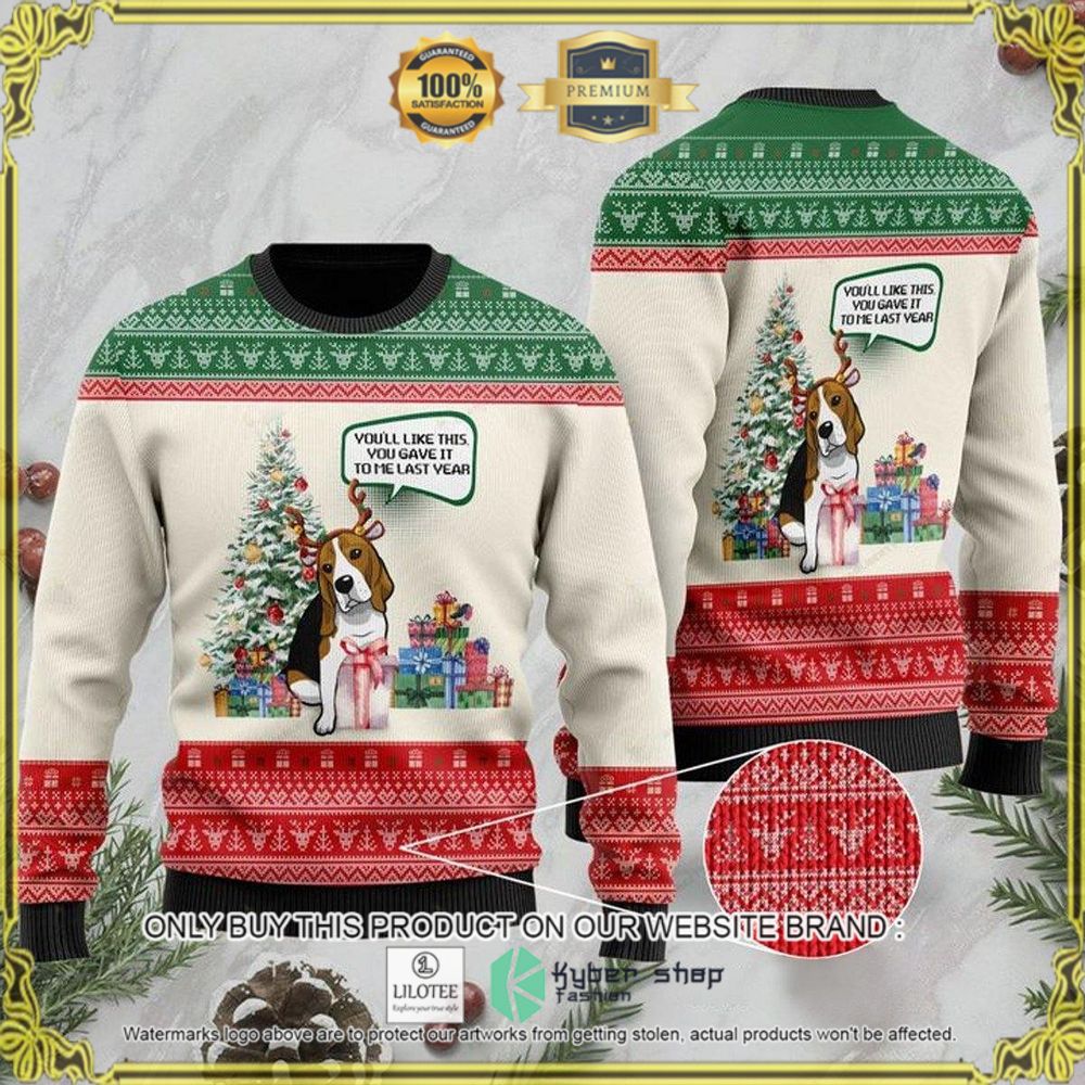 beagle dog youll like this you gave it to me last year christmas sweater 1 56077