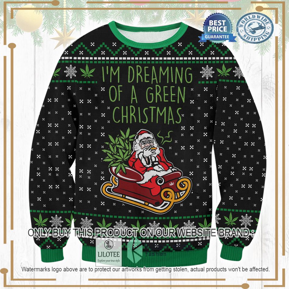 cannabis santa claus im dreaming of a green christmas ugly christmas sweater 1 36636