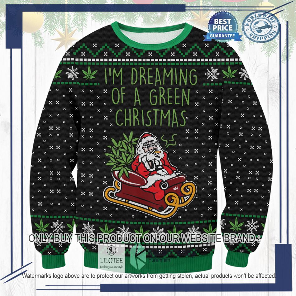 cannabis santa claus im dreaming of a green christmas ugly christmas sweater 1 42422