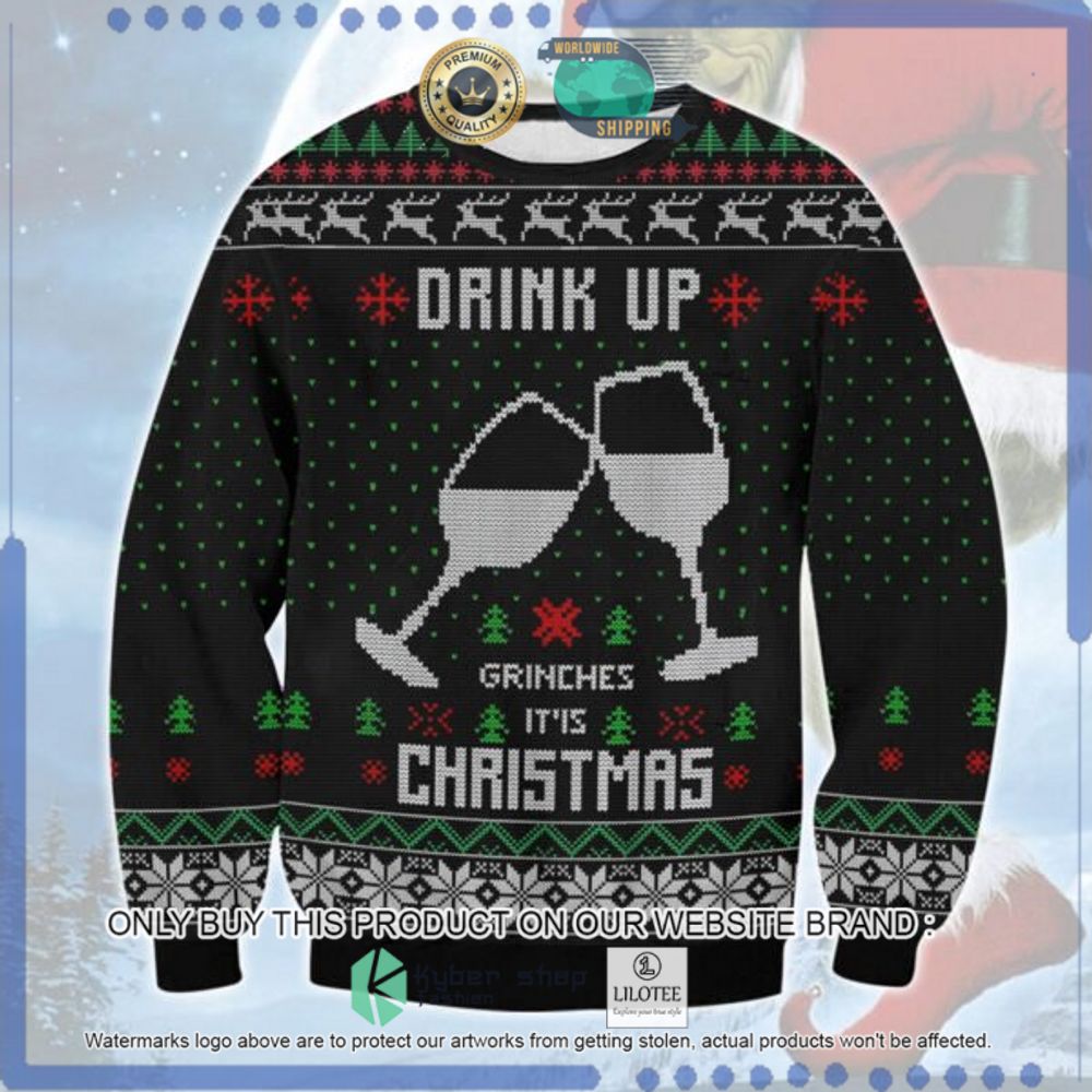 Drink Up Grinches Ugly Christmas Sweater - LIMITED EDITION 9