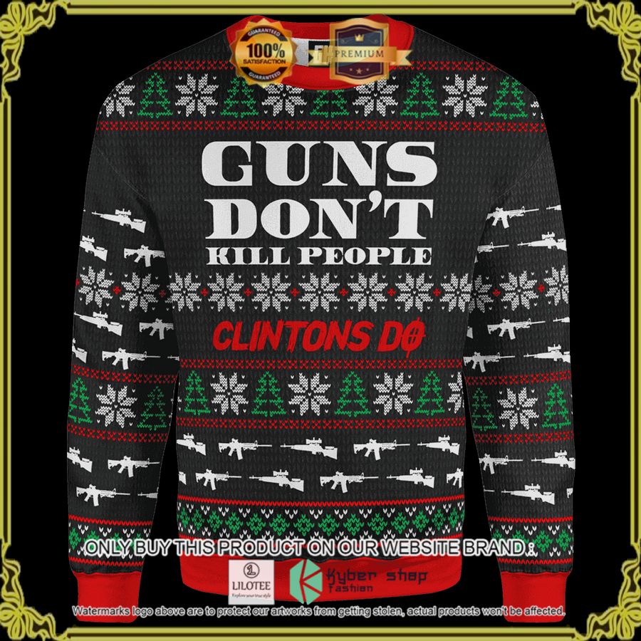guns dont kill people clintons do christmas sweater 1 63683