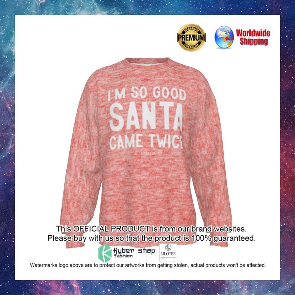 im so good santa came twice ugly sweater 1 571
