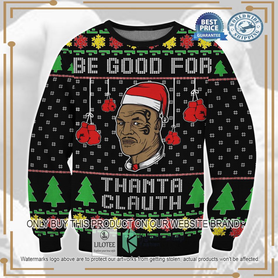 mike tyson be good for thanta clauth ugly christmas sweater 1 41723