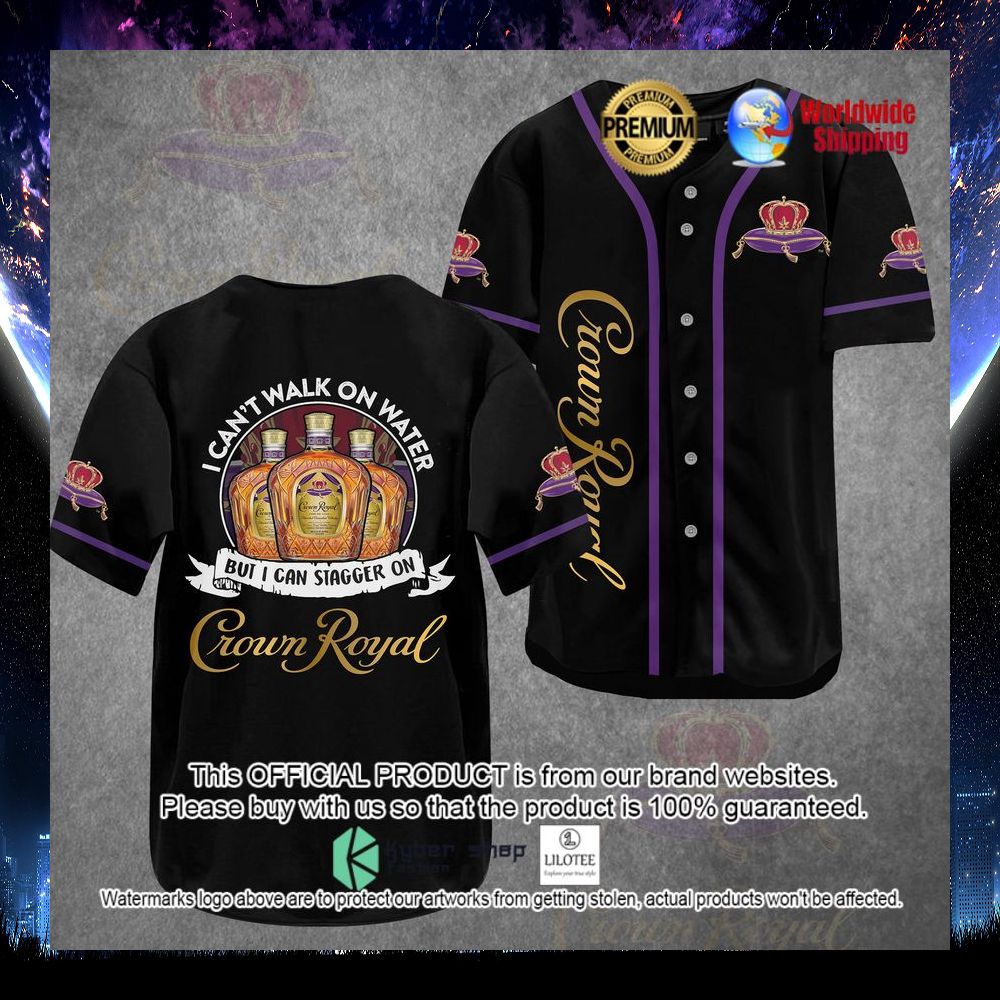 crown royal i can walk on water but i can stagger on baseball jersey 1 578