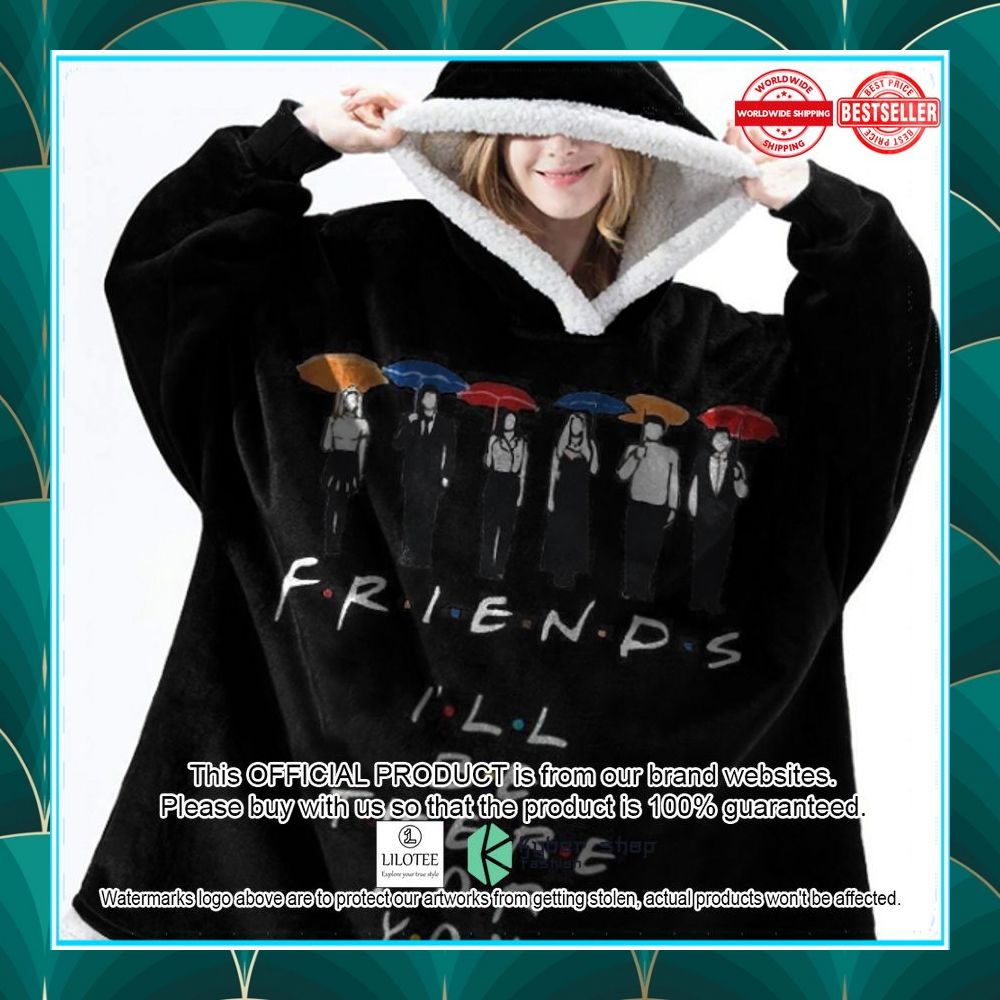 friends ill be there for you blanket hoodie 1 134