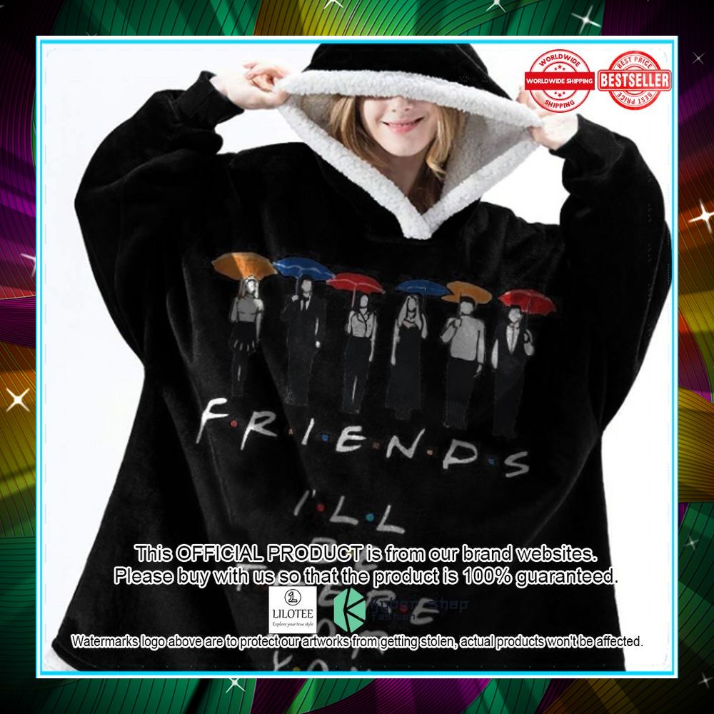 friends ill be there for you blanket hoodie 1 258
