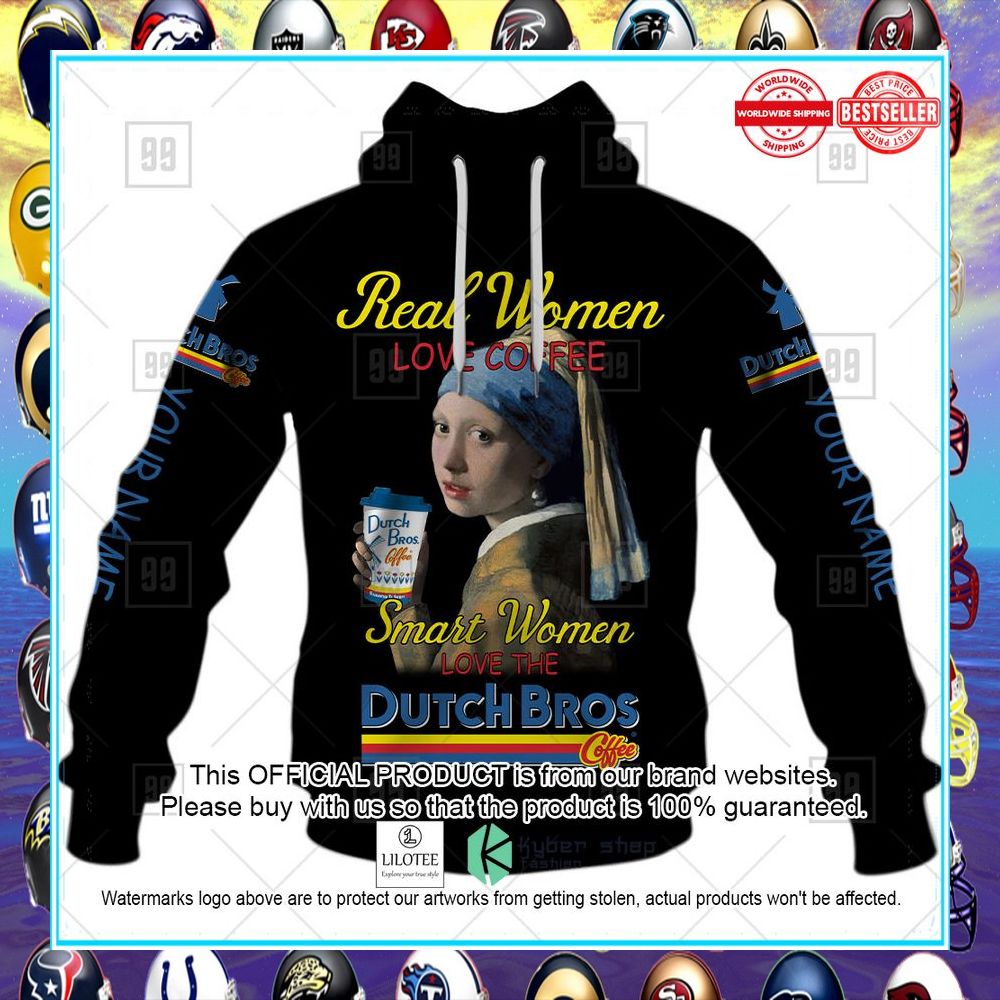 personalized real women love coffee smart woman love dutch bros with a pearl earring hoodie shirt 2 715