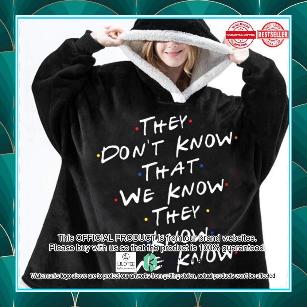they dont know that we know they know we know blanket hoodie 1 132