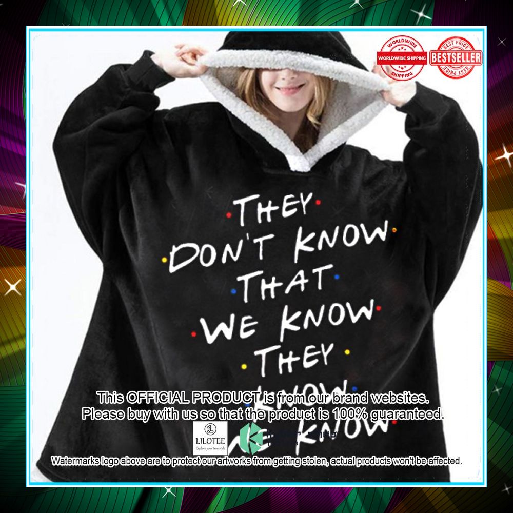 they dont know that we know they know we know blanket hoodie 1 577