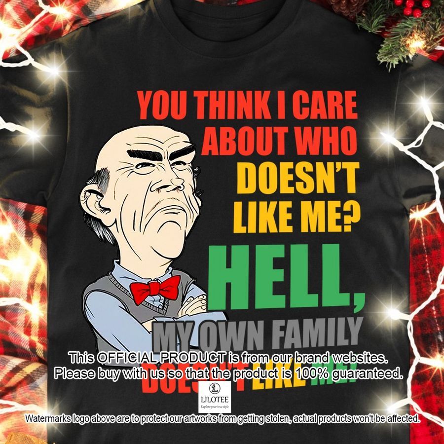 you think i care about who doesnt like me 2d shirt 1 348